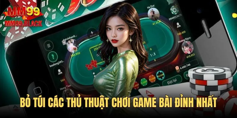 Bỏ túi các thủ thuật chơi game bài đỉnh nhất