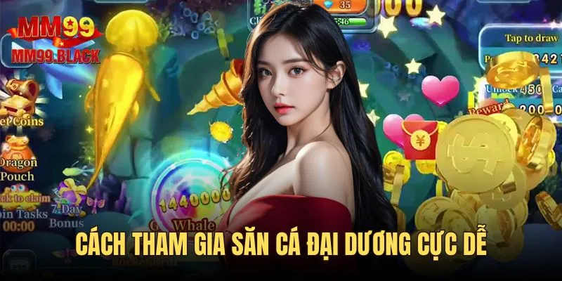 Cách tham gia săn cá đại dương cực dễ