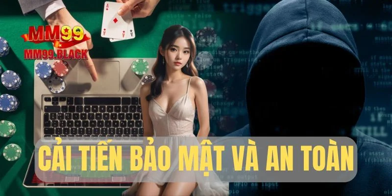 Cải tiến bảo mật và an toàn