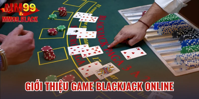 Giới thiệu game Blackjack online