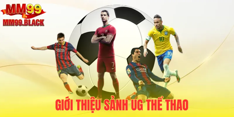 Đôi nét thông tin về UG thể thao
