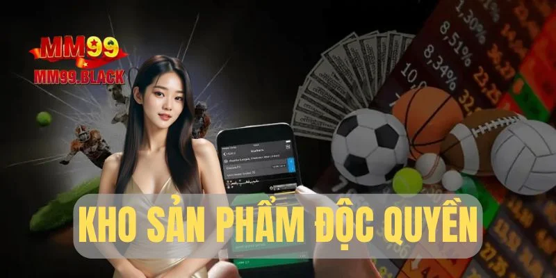 Kho sản phẩm độc quyền