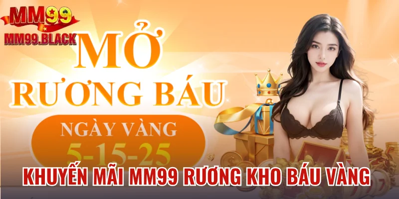 Khuyến mãi MM99 rương kho báu ngày vàng 