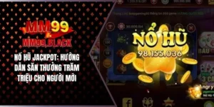 Nổ Hũ Jackpot: Hướng Dẫn Săn Thưởng Trăm Triệu Cho Người Mới