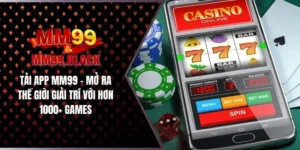 Tải App MM99 - Mở Ra Thế Giới Giải Trí với Hơn 1000+ Games