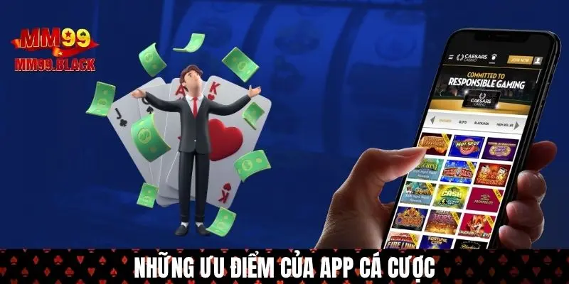 Vài ưu điểm nổi bật của sản phẩm cá cược mobile