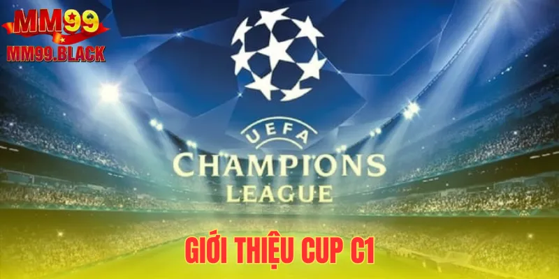 Thông tin về Cup C1 là gì