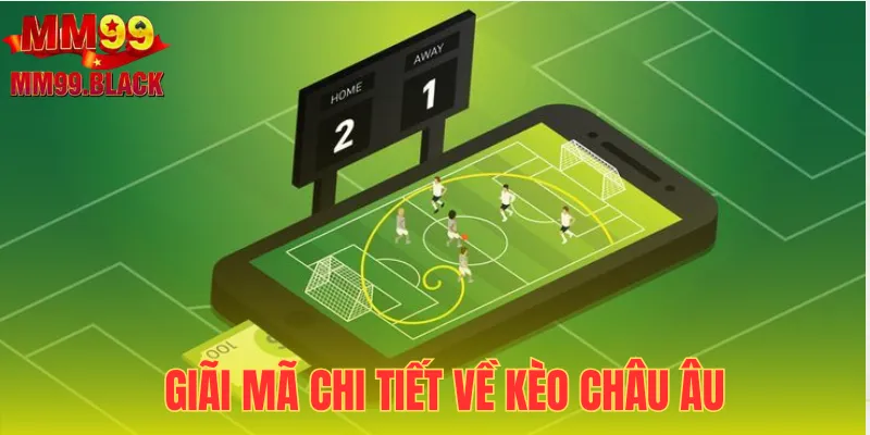Tìm hiểu về kèo Châu Âu