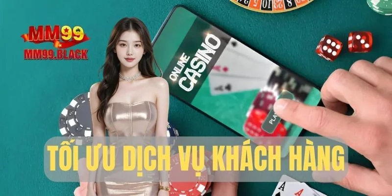 Tối ưu trải nghiệm dịch vụ khách hàng