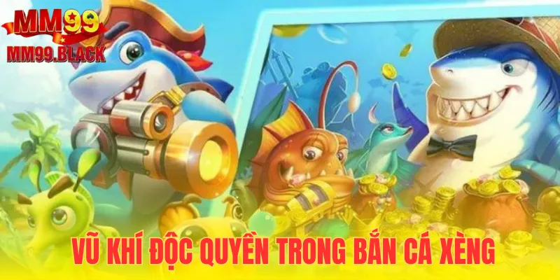Một số vũ khí đặc biệt trong bắn cá xèng
